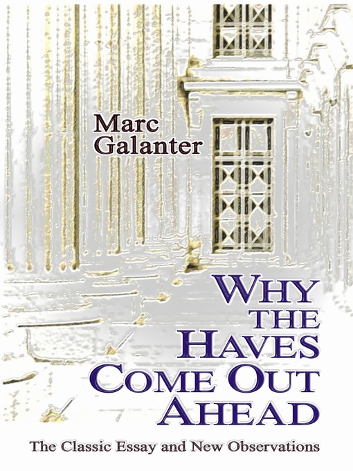 Title details for Why the Haves Come Out Ahead by Marc Galanter - Available